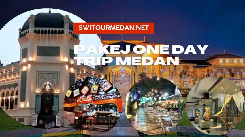 Pakej One Day Trip Medan