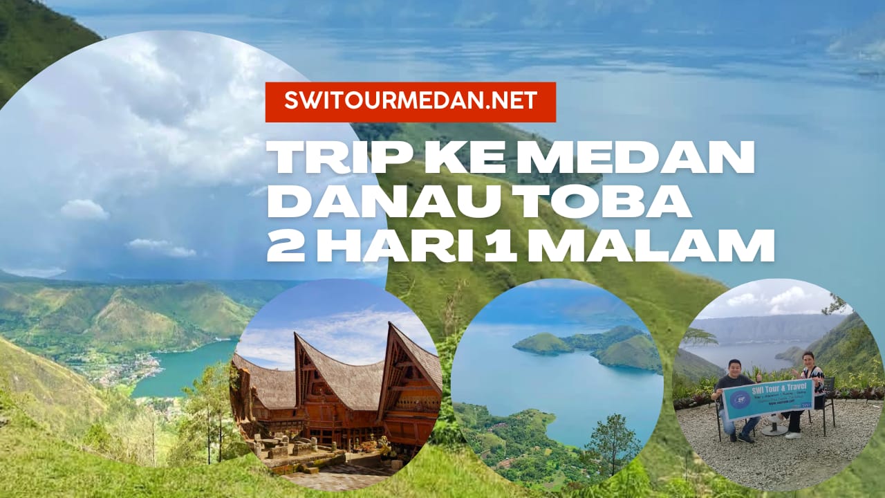 Trip ke Medan Danau Toba 2 Hari 1 Malam - Pakej Medan & Percutian ke Medan Danau Toba